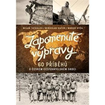 Zapomenuté výpravy: 60 příběhů o českém cestovatelském srdci (978-80-7462-926-6)