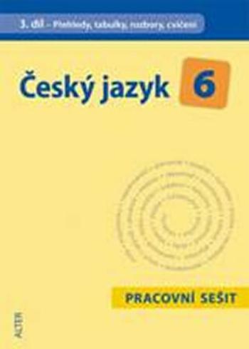 Český jazyk 6/III. díl - Přehledy, tabulky, rozbory, cvičení - Hana Hrdličková, Eva Beránková