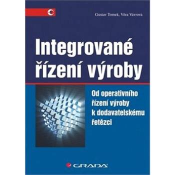 Integrované řízení výroby: Od operativního řízení výroby k dodavatelskému řetězci (978-80-247-4486-5)