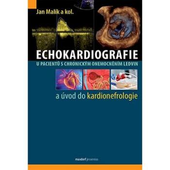 Echokardiografie u pacientů s chronickým onemocněním ledvin: a úvod do kardionefrologie (978-80-7345-566-8)