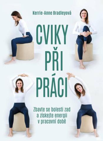 Cviky při práci - Kerrie-Anne Bradleyová