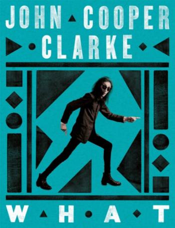 WHAT - John Cooper Clarke