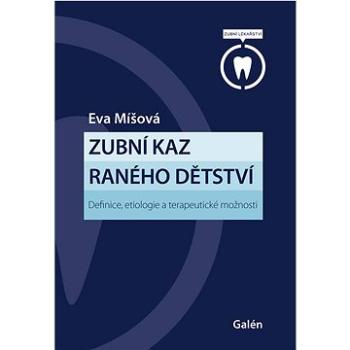 Zubní kaz raného dětství: Definice, etiologie a terapeutické možnosti (978-80-7492-599-3)