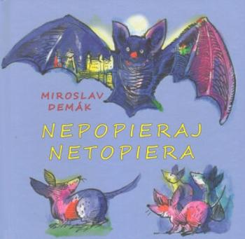 Nepopieraj netopiera - Miroslav Demák