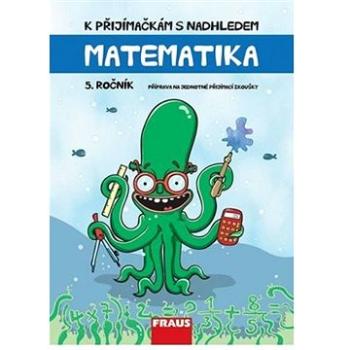 K přijímačkám s nadhledem Matematika 5. ročník 2v1 (978-80-7489-553-1)