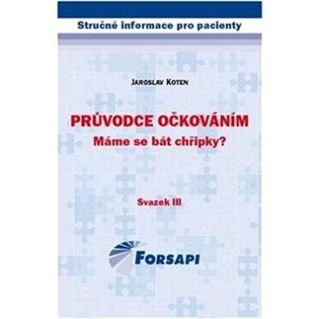 Průvodce očkováním Máme se bát chřipky?: Svazek III. (978-80-87250-14-3)