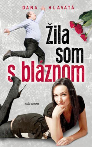 Žila som s bláznom - Dana Hlavatá