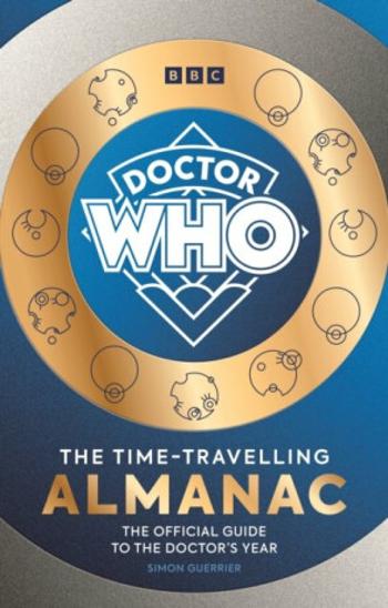 Doctor Who: The Time-Travelling Almanac: The Official Guide to the Doctor´s Year - Guerrier Simon