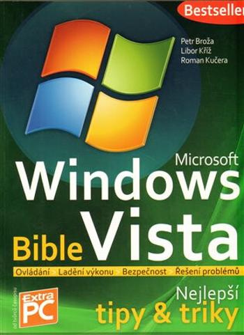 Microsoft Windows Vista - Bible (Nejlepš - Petr Broža, Libor Kříž, Roman Kučera