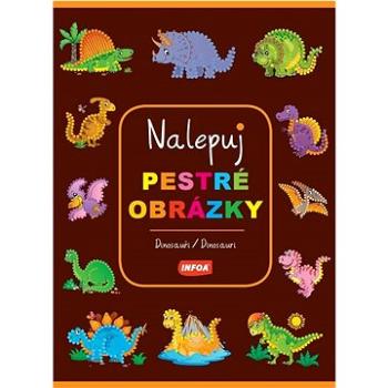 Nalepuj pestré obrázky Dinosauři/Dinosaury (978-80-7547-818-4)