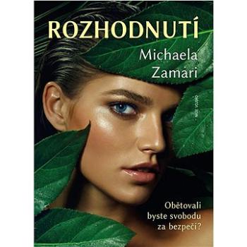 Rozhodnutí: Obětovali byste svobodu za bezpečí? (978-80-206-1955-6)