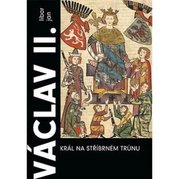 Václav II. Král na stříbrném trůnu (978-80-257-1544-4)