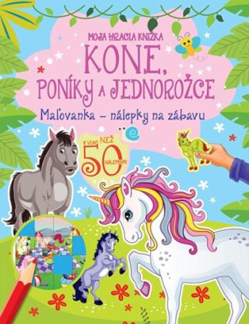 Moja hracia knižka - Kone, poníky a jednorožce