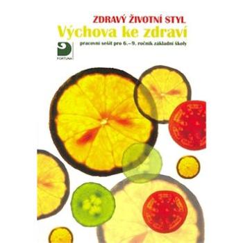 Zdravý životní styl - Výchova ke zdraví: pracovní sešit pro 6.-9.roč.základních škol (80-7168-914-9)