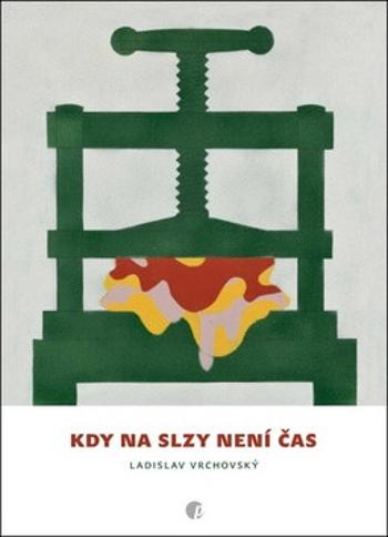 Kdy na slzy není čas - Ladislav Vrchovský