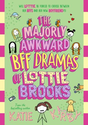 The Majorly Awkward BFF Dramas of Lottie Brooks - Kirby Katie