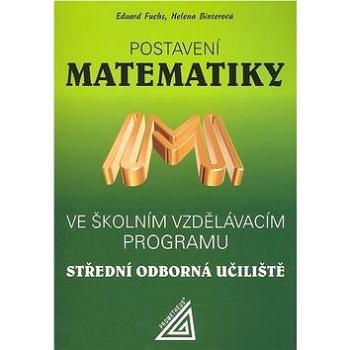 Postavení matematiky: Ve školním vzdělávacím programu SOU (80-7196-324-0)