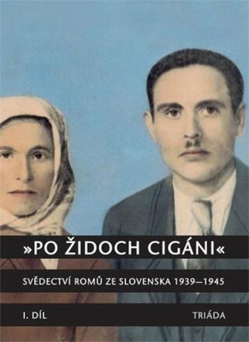 Po Židoch Cigáni I. díl (1939 - srpen 1944) - Milena Hübschmannová