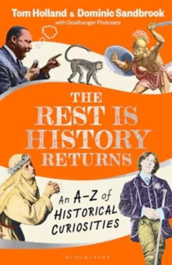 The Rest is History Returns - Dominic Sandbrook, Dr Tom Holland