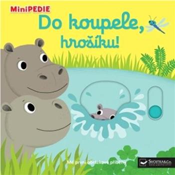 Do koupele, hrošíku!: MiniPEDIE (978-80-256-2861-4)