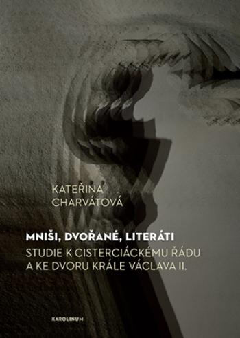 Mniši, dvořané, literáti - Kateřina Charvátová - e-kniha