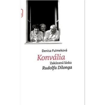 Konvália: Zakázaná láska Rudolfa Dilonga (978-80-7470-445-1)