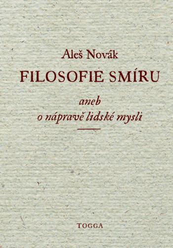 Filosofie smíru, aneb, O nápravě lidské mysli - Aleš Novák - e-kniha