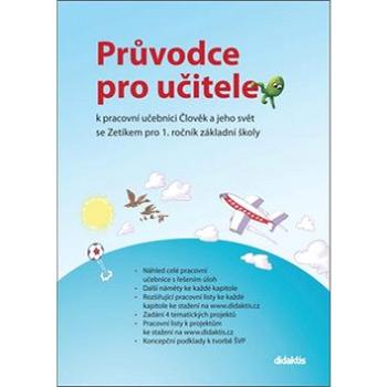 Průvodce pro učitele k pracovní učebnici Člověk a jeho svět se Zetíkem: pro 1. ročník základní školy (978-80-7358-309-5)