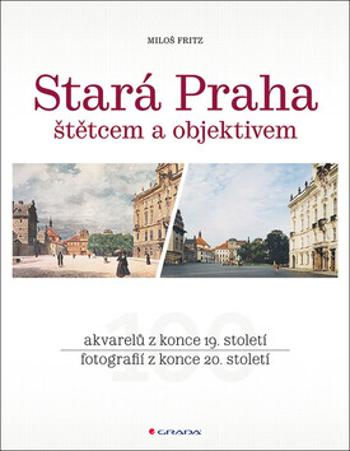 Stará Praha štětcem a objektivem - Miloš Fritz