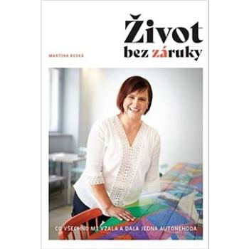 Život bez záruky: Co všechno mi vzala a dala jedna autonehoda (978-80-908296-0-2)