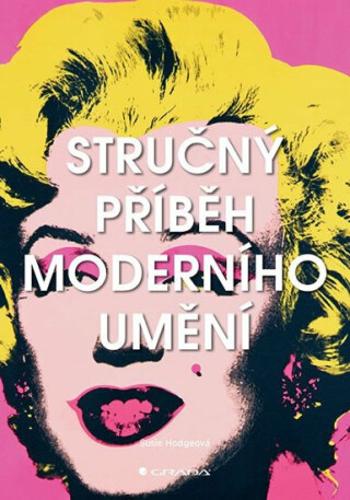 Stručný příběh moderního umění - Susie Hodgeová