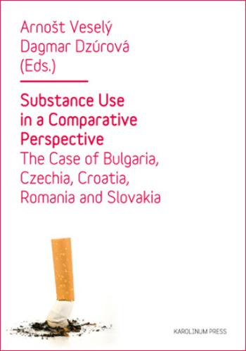 Substance Use in a Comparative Perspective - Arnošt Veselý, Dagmar Dzúrová - e-kniha