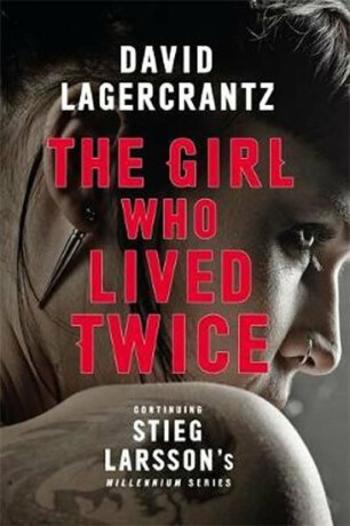 The Girl Who Lived Twice : A New Dragon Tattoo Story (Defekt) - David Lagercrantz