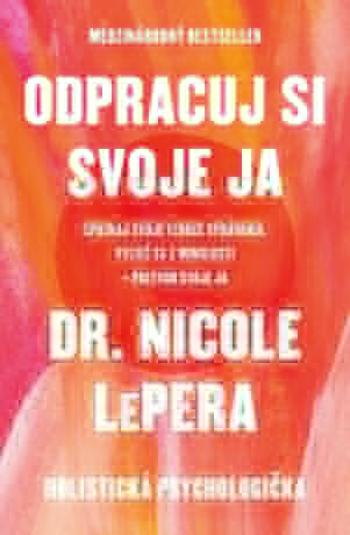 Odpracuj si svoje ja - Nicole LePera