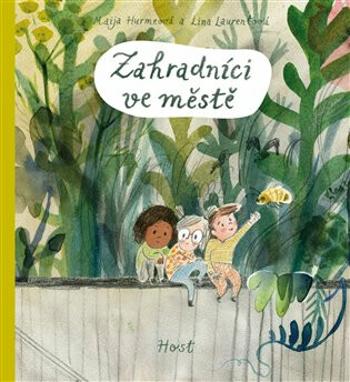 Zahradníci ve městě - Maija Hurmeová, Lina Laurentová