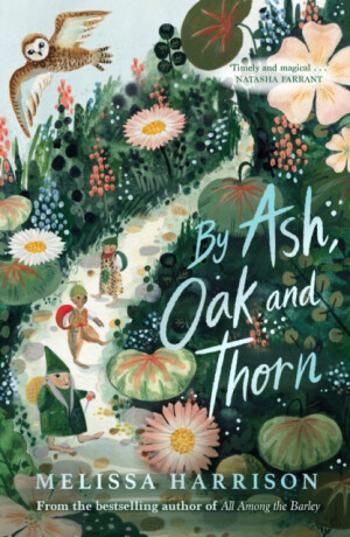 By Ash, Oak and Thorn - Melissa Harrison