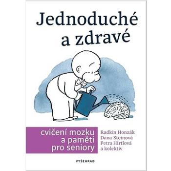 Jednoduché a zdravé cvičení mozku a paměti pro seniory (978-80-7601-774-0)