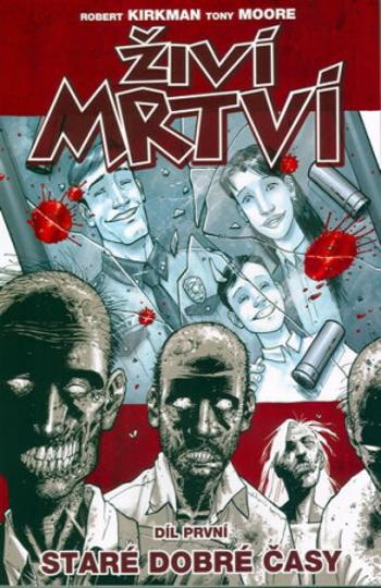 Živí mrtví 1 - Staré dobré časy - Robert Kirkman, Tony Moore