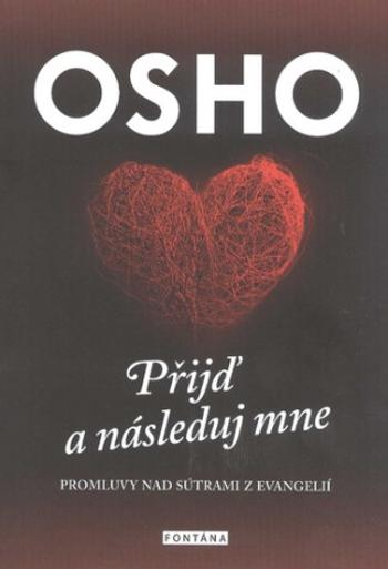 Osho - Přijď a následuj mne - Osho Rajneesh