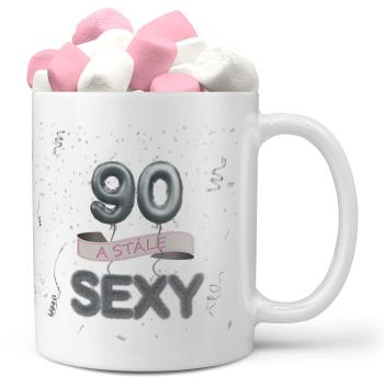 Hrnek Stále sexy (věk: 90, Náplň hrníčku: Marshmallow)