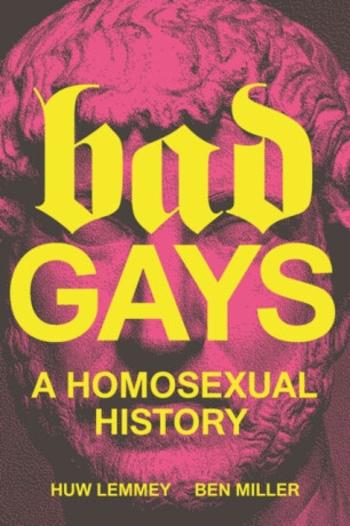 Bad Gays - Ben Miller, Huw Lemmey