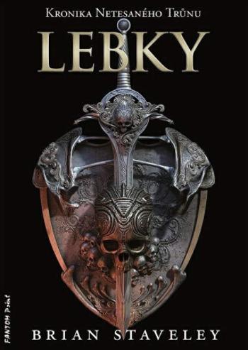 Lebky - Kronika Netesaného trůnu - Brian Staveley