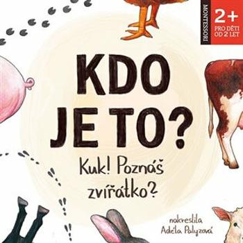 Kdo je to? Kuk! Poznáš zvířátko? - Lukáš Bohdan, Adéla Palyzová