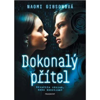 Dokonalý přítel: Stvořila zázrak, nebo monstrum? (978-80-253-5334-9)