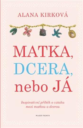 Matka, dcera, nebo já - Alana Kirková