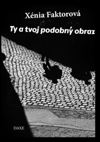 Ty a tvoj podobný obraz - Xénia Faktorová