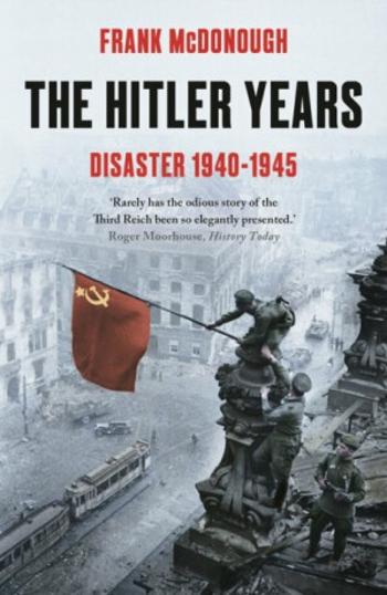 The Hitler Years - Disaster 1940 - 1945 - Frank McDonough