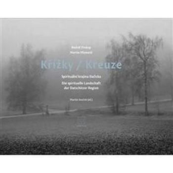 Křížky / Kreuze: Spirituální krajina Dačicka (978-80-88256-04-5)