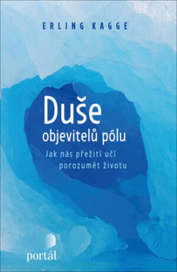 Duše objevitelů pólu - Erling Kagge