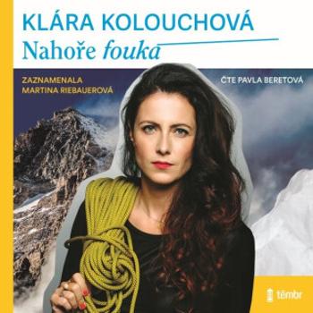 Nahoře fouká - Klára Kolouchová - audiokniha